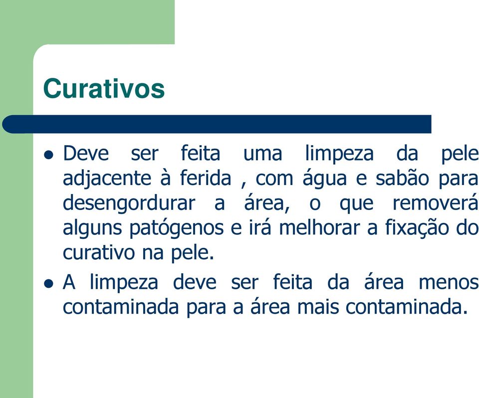 patógenos e irá melhorar a fixação do curativo na pele.