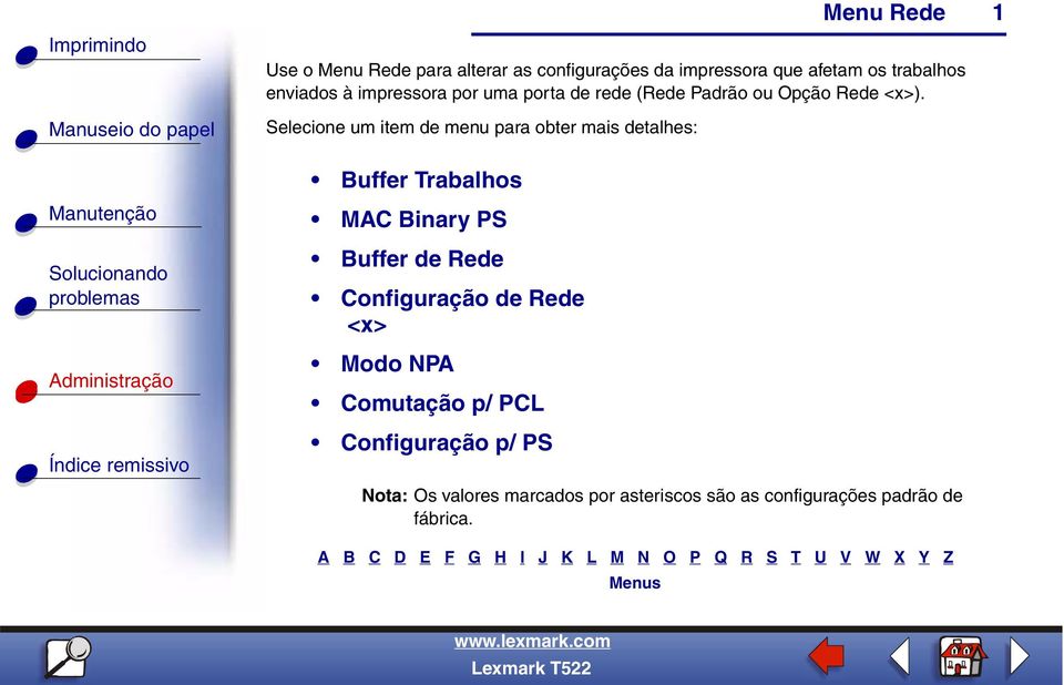 Selecione um item de menu para obter mais detalhes: 1 Buffer Trabalhos MAC Binary PS Buffer de Rede