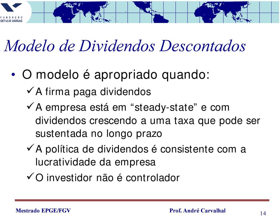 a uma taxa que pode ser sustentada no longo prazo A política de dividendos