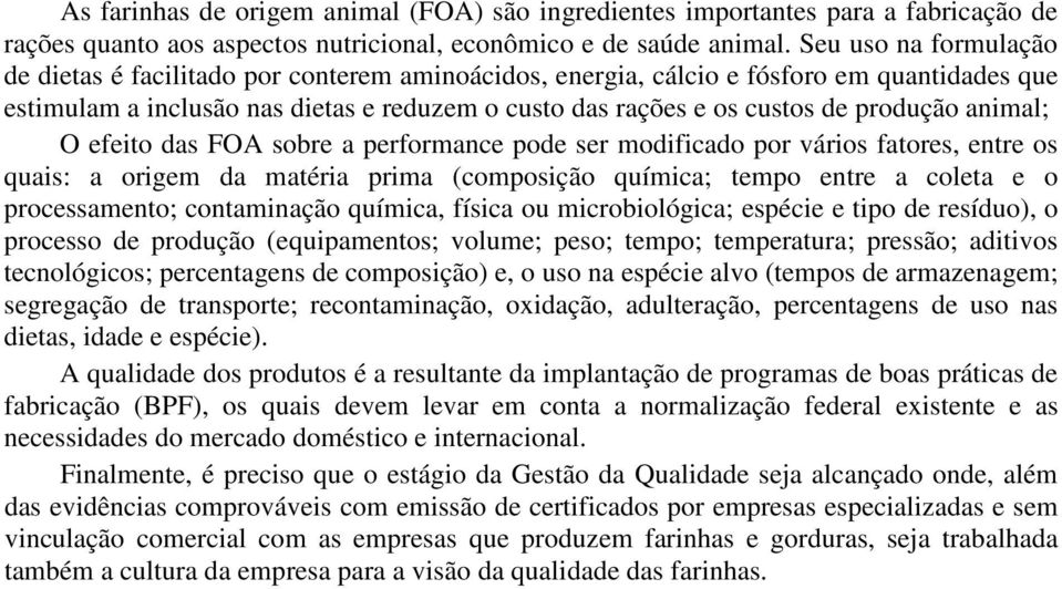 produção animal; O efeito das FOA sobre a performance pode ser modificado por vários fatores, entre os quais: a origem da matéria prima (composição química; tempo entre a coleta e o processamento;
