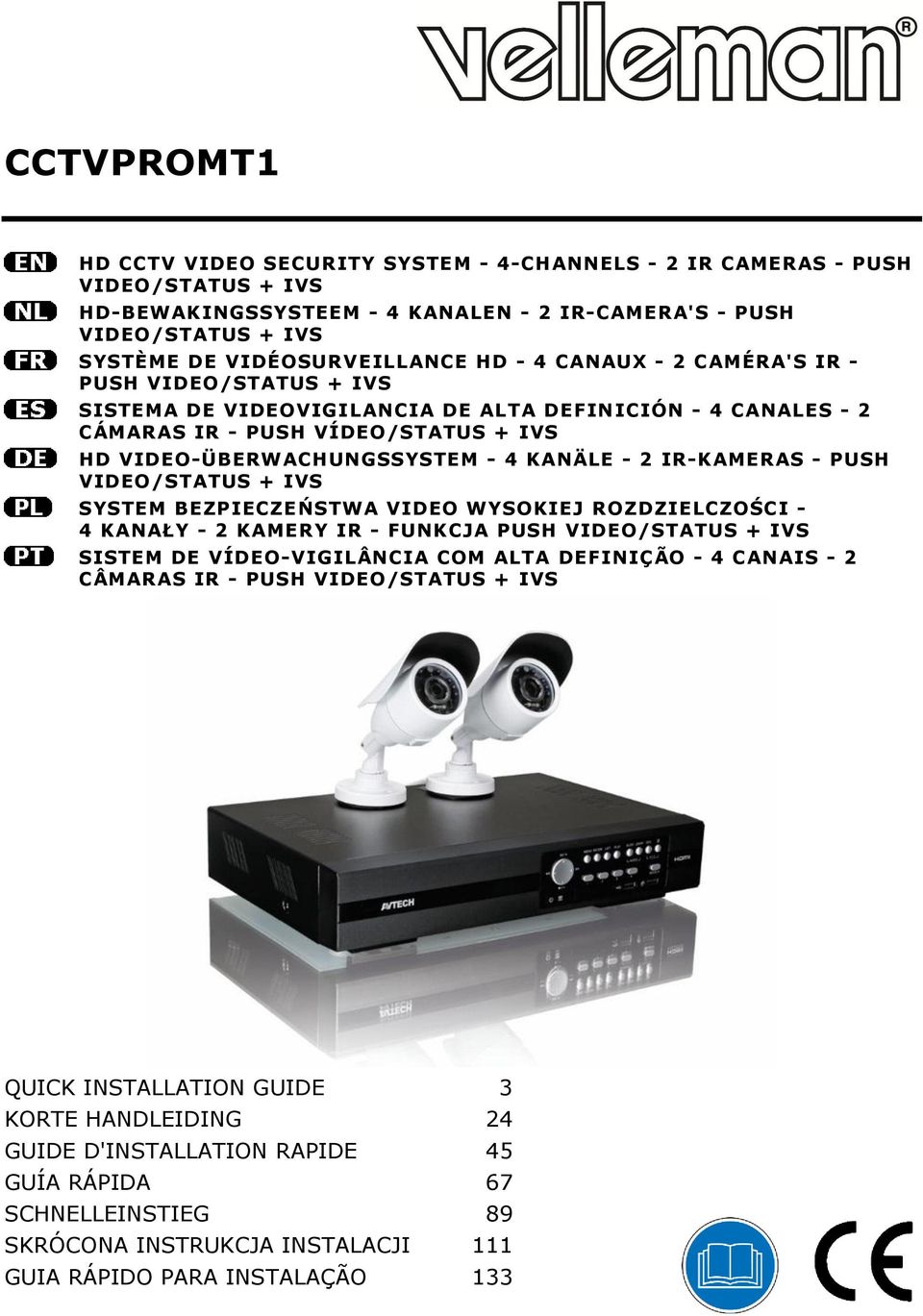 IR-KAMERAS - PUSH VIDEO/STATUS + IVS SYSTEM BEZPIECZEŃSTWA VIDEO WYSOKIEJ ROZDZIELCZOŚCI - 4 KANAŁY - 2 KAMERY IR - FUNKCJA PUSH VIDEO/STATUS + IVS SISTEM DE VÍDEO-VIGILÂNCIA COM ALTA DEFINIÇÃO - 4