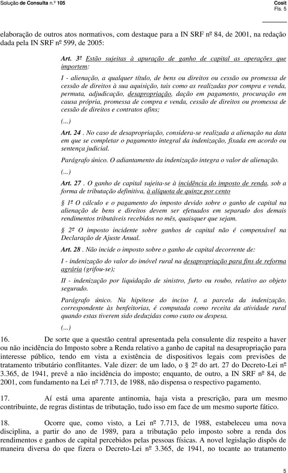 como as realizadas por compra e venda, permuta, adjudicação, desapropriação, dação em pagamento, procuração em causa própria, promessa de compra e venda, cessão de direitos ou promessa de cessão de