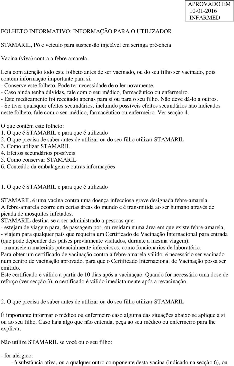 - Caso ainda tenha dúvidas, fale com o seu médico, farmacêutico ou enfermeiro. - Este medicamento foi receitado apenas para si ou para o seu filho. Não deve dá-lo a outros.