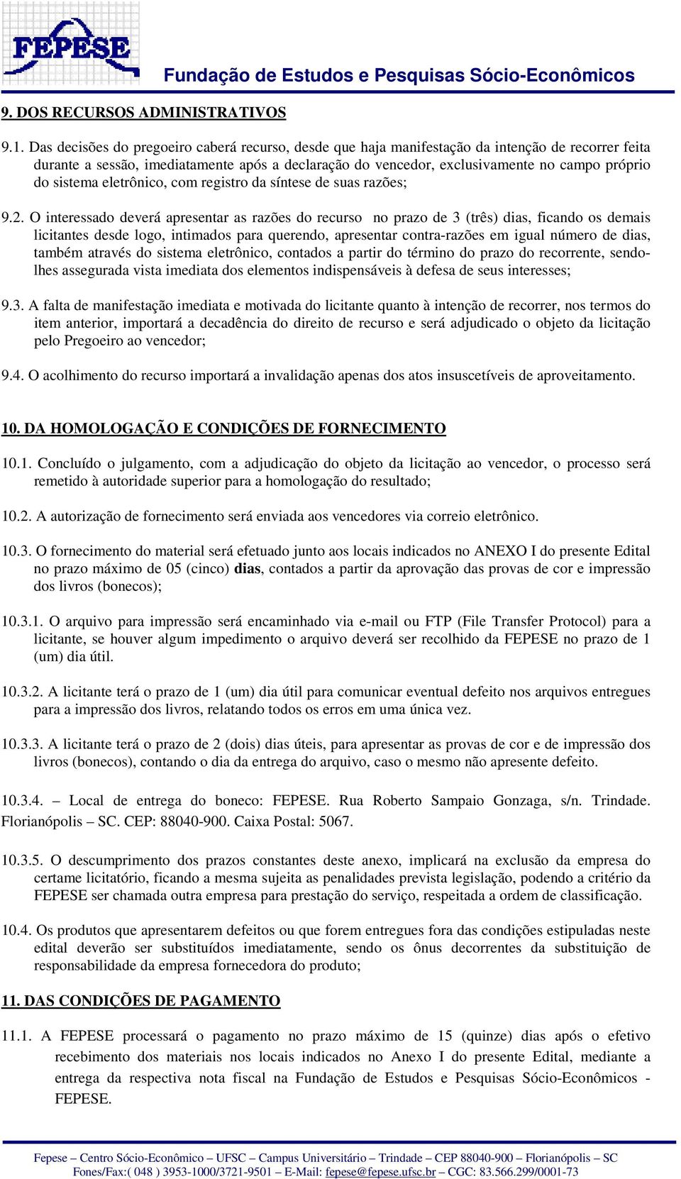 sistema eletrônico, com registro da síntese de suas razões; 9.2.