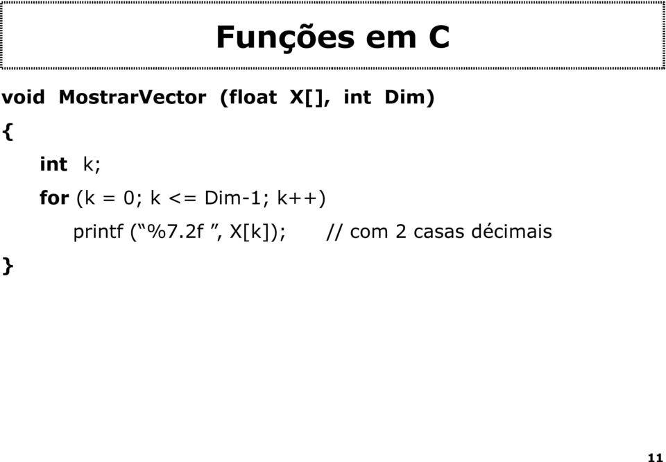 <= Dim-1; k++) } printf ( %7.