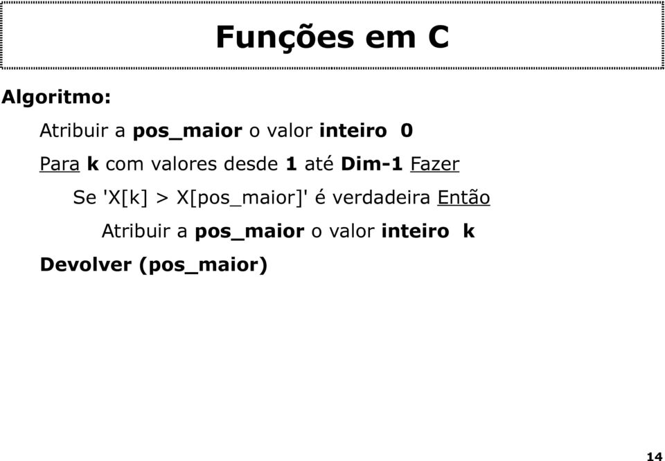 'X[k] > X[pos_maior]' é verdadeira Então Atribuir