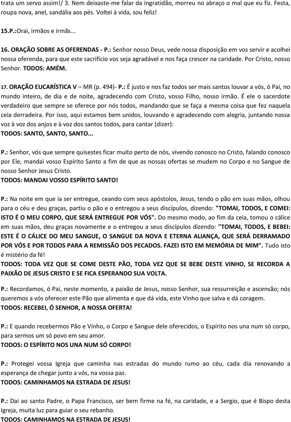 Por Cristo, nosso Senhor. TODOS: AMÉM. 17. ORAÇÃO EUCARÍSTICA V MR (p. 494)- P.