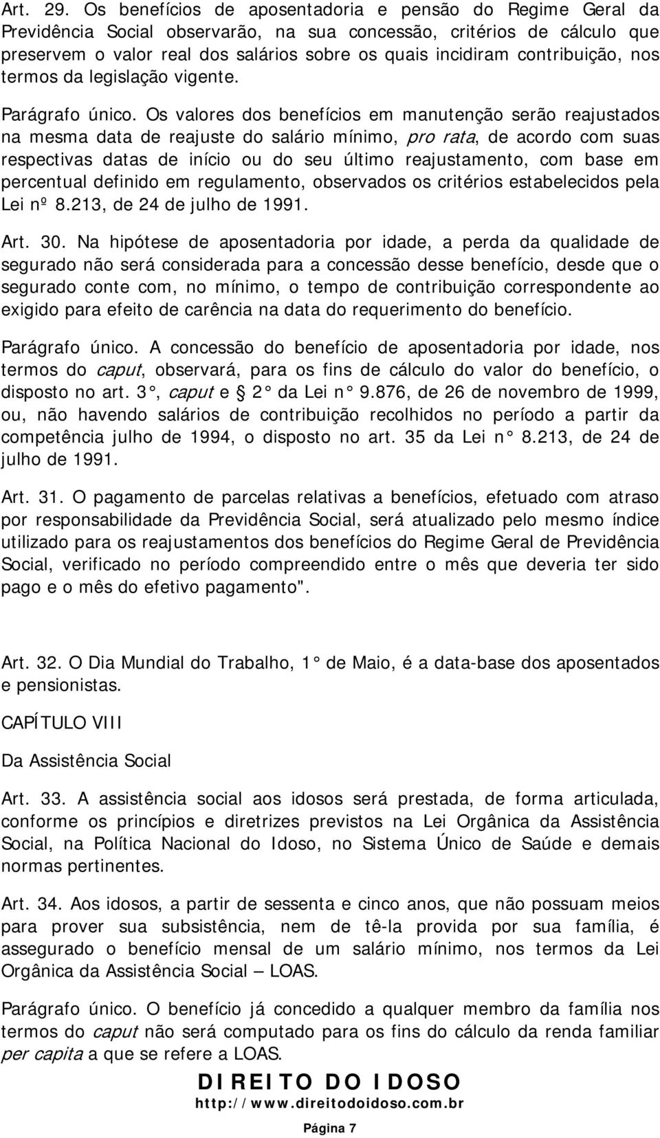 contribuição, nos termos da legislação vigente. Parágrafo único.