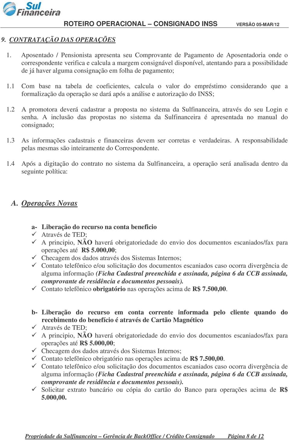 alguma consignação em folha de pagamento; 1.