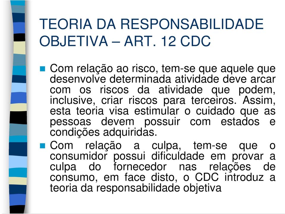 podem, inclusive, criar riscos para terceiros.