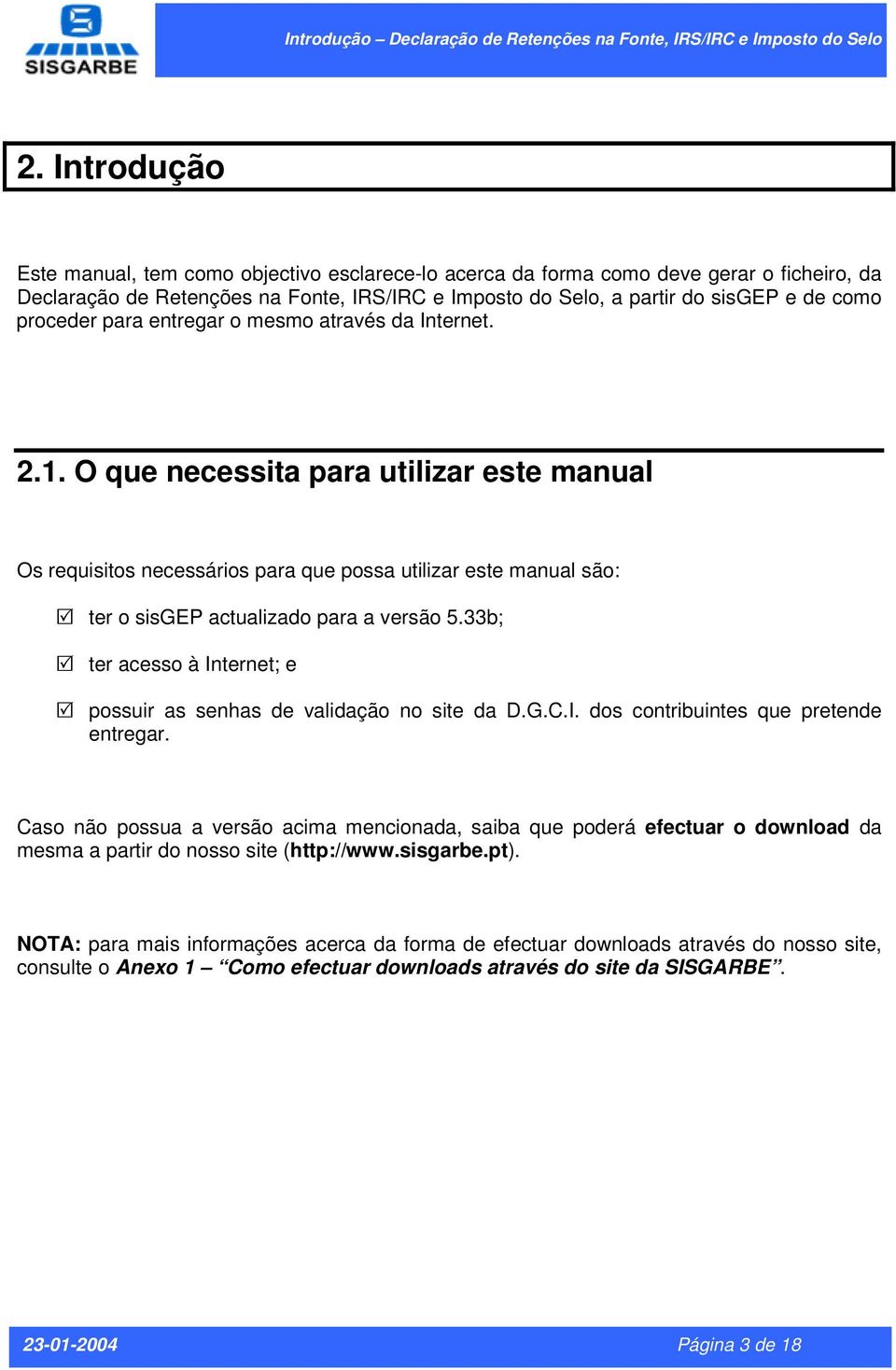 proceder para entregar o mesmo através da Internet. 2.1.