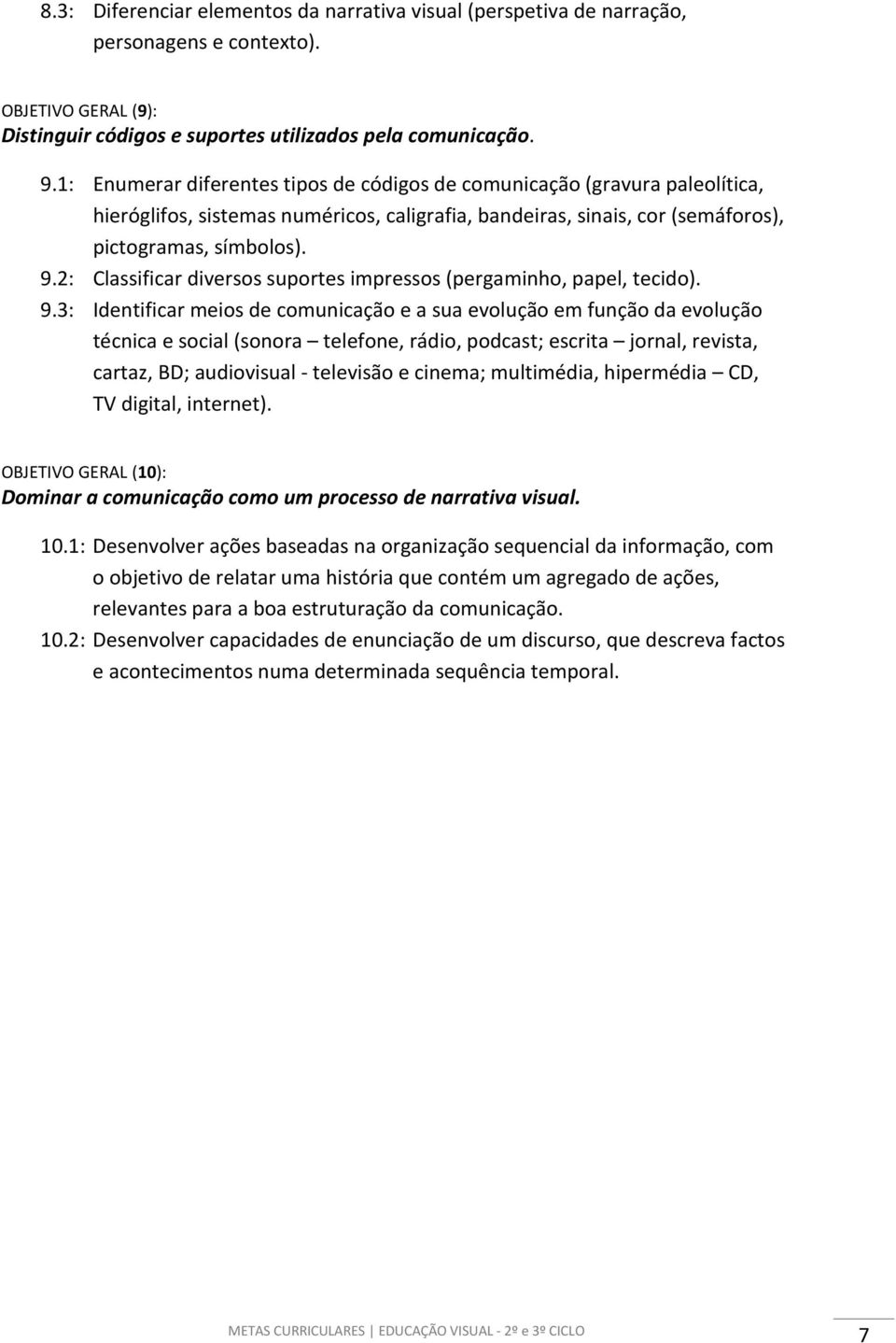 2: Classificar diversos suportes impressos (pergaminho, papel, tecido). 9.