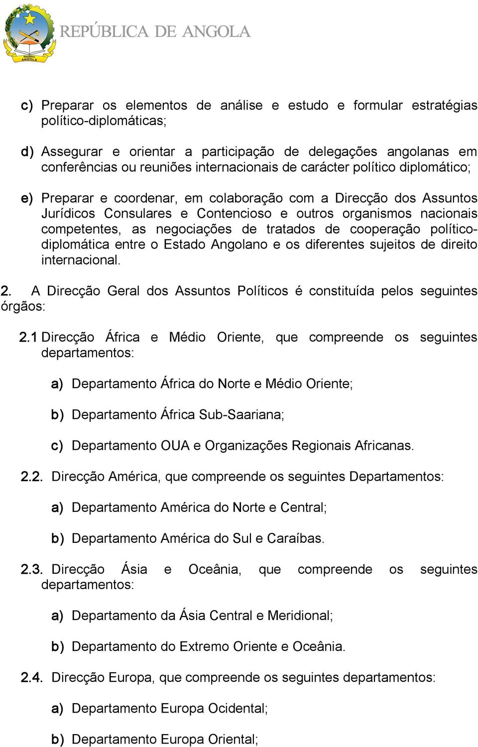tratados de cooperação políticodiplomática entre o Estado Angolano e os diferentes sujeitos de direito internacional. 2.