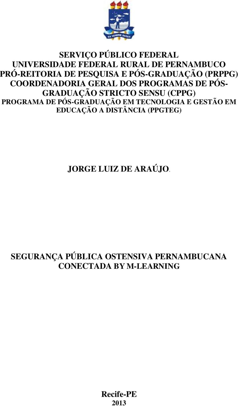 (CPPG) PROGRAMA DE PÓS-GRADUAÇÃO EM TECNOLOGIA E GESTÃO EM EDUCAÇÃO A DISTÂNCIA (PPGTEG)