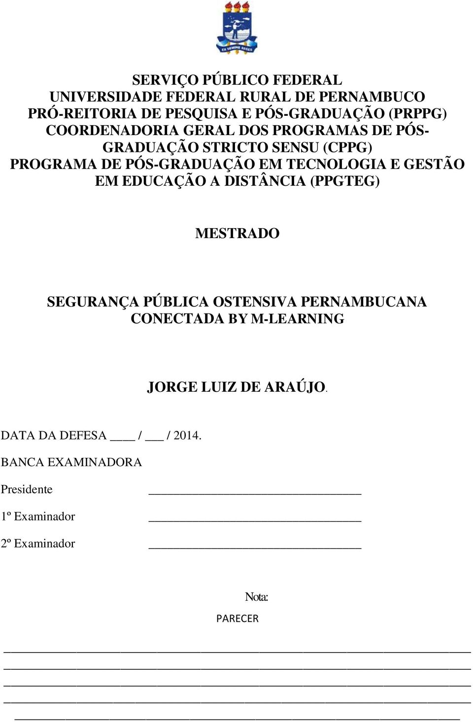 GESTÃO EM EDUCAÇÃO A DISTÂNCIA (PPGTEG) MESTRADO SEGURANÇA PÚBLICA OSTENSIVA PERNAMBUCANA CONECTADA BY M-LEARNING