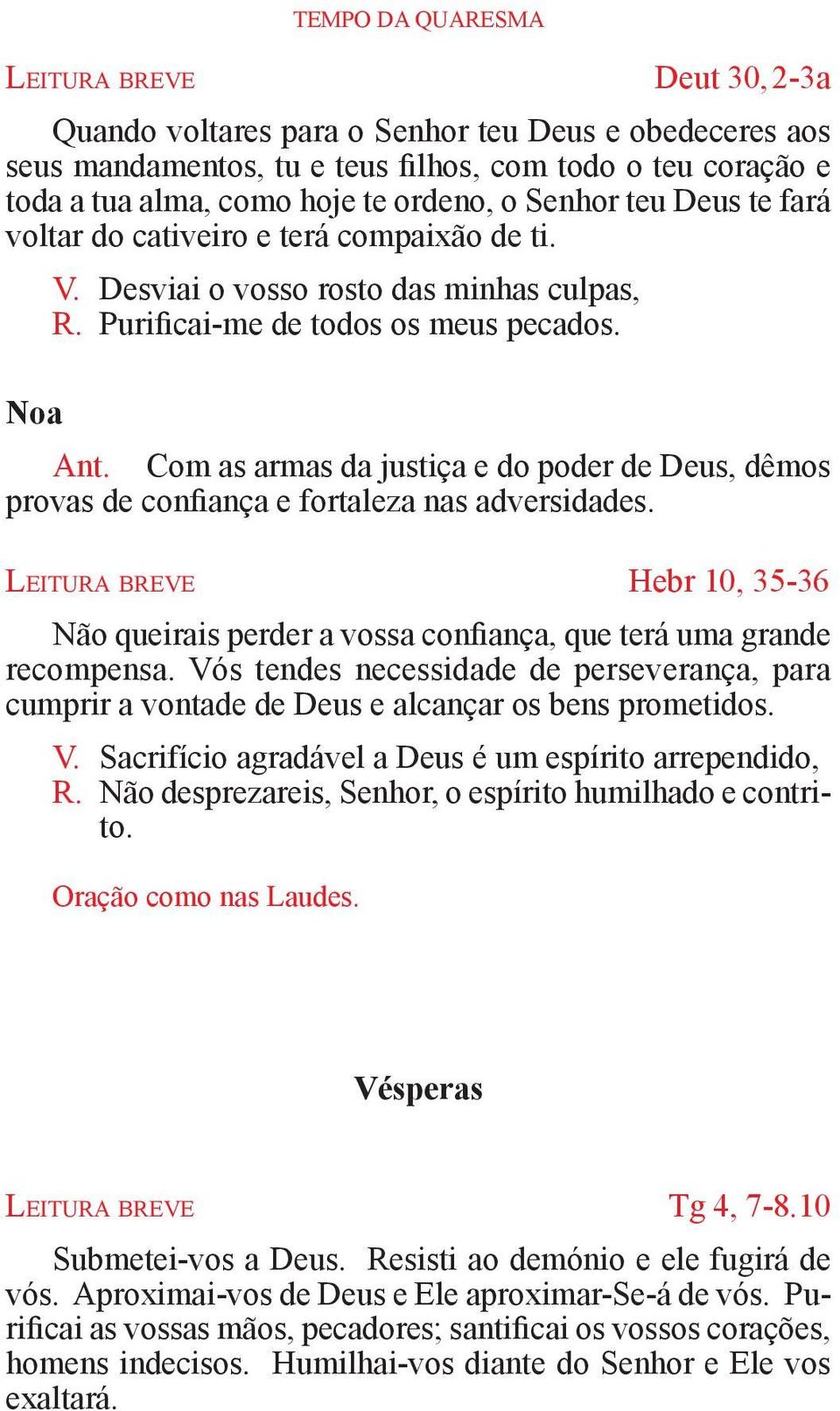 Com as armas da justiça e do poder de Deus, dêmos provas de confiança e fortaleza nas adversidades.