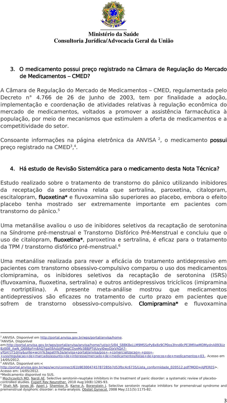 farmacêutica à população, por meio de mecanismos que estimulem a oferta de medicamentos e a competitividade do setor.