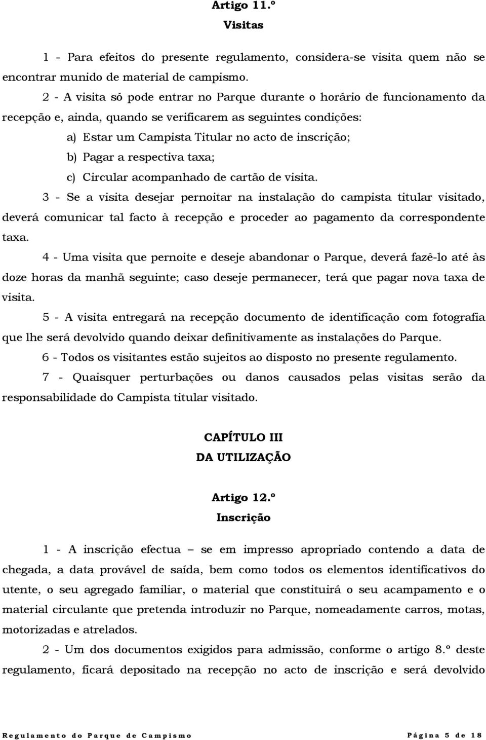 Pagar a respectiva taxa; c) Circular acompanhado de cartão de visita.