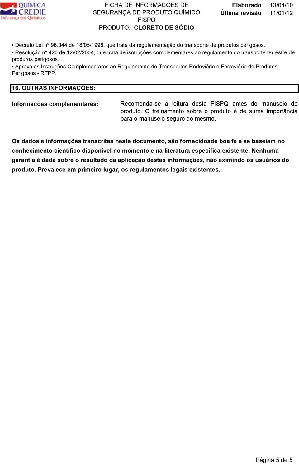 Aprova as Instruções Complementares ao Regulamento do Transportes Rodoviário e Ferroviário de Produtos Perigosos - RTPP. 16.