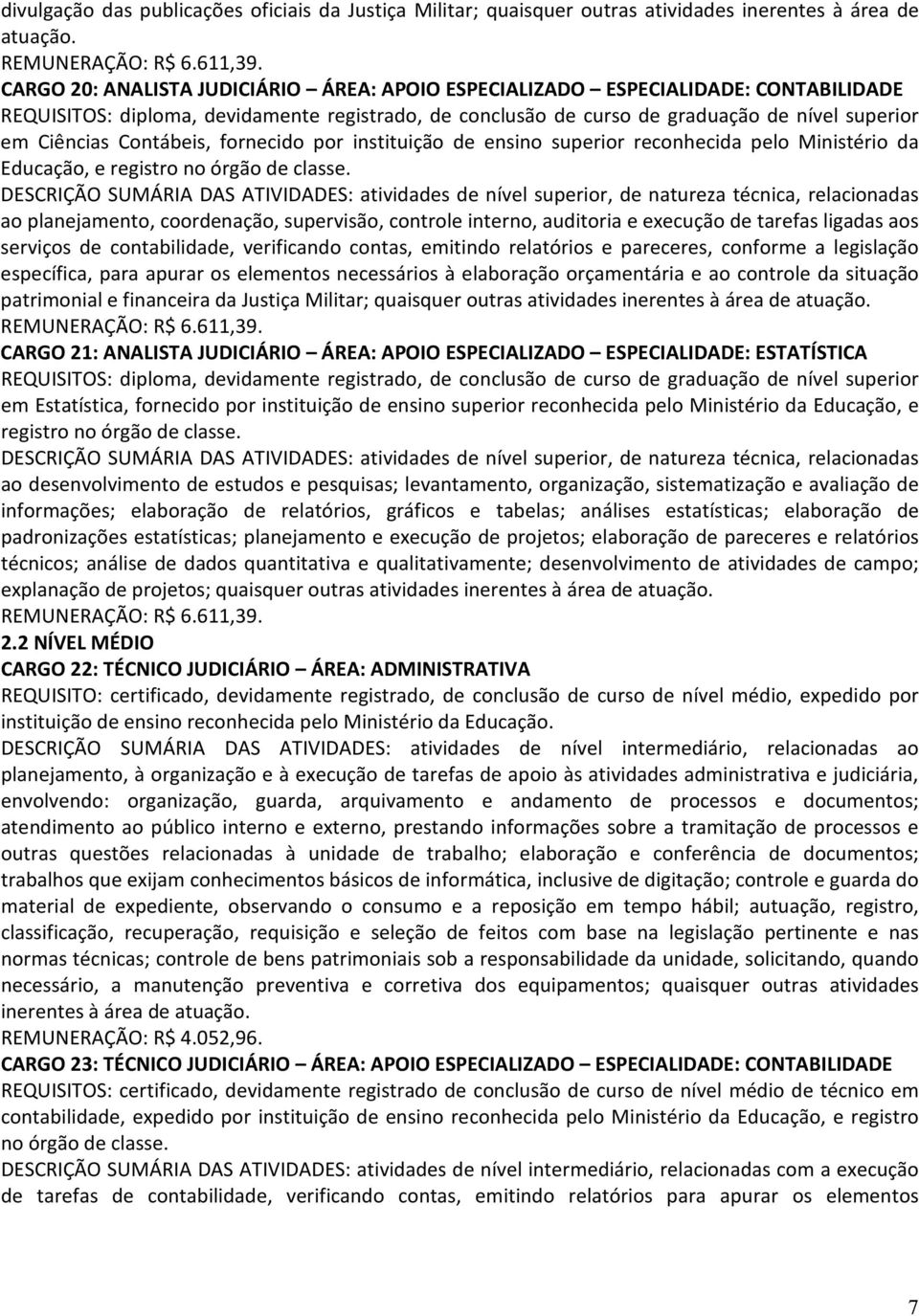 Contábeis, fornecido por instituição de ensino superior reconhecida pelo Ministério da Educação, e registro no órgão de classe.