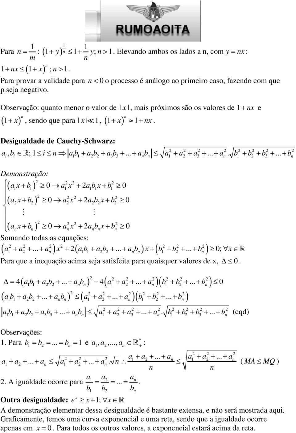 b b b b i i 3 3 3 3 Demostração: a b 0 a a b b 0 a b 0 a a b b 0 a b 0 a a b b 0 Somado todas as equações: a a a a b a b a b b b b 0; Para que a iequação acima seja satisfeita para quaisquer valores