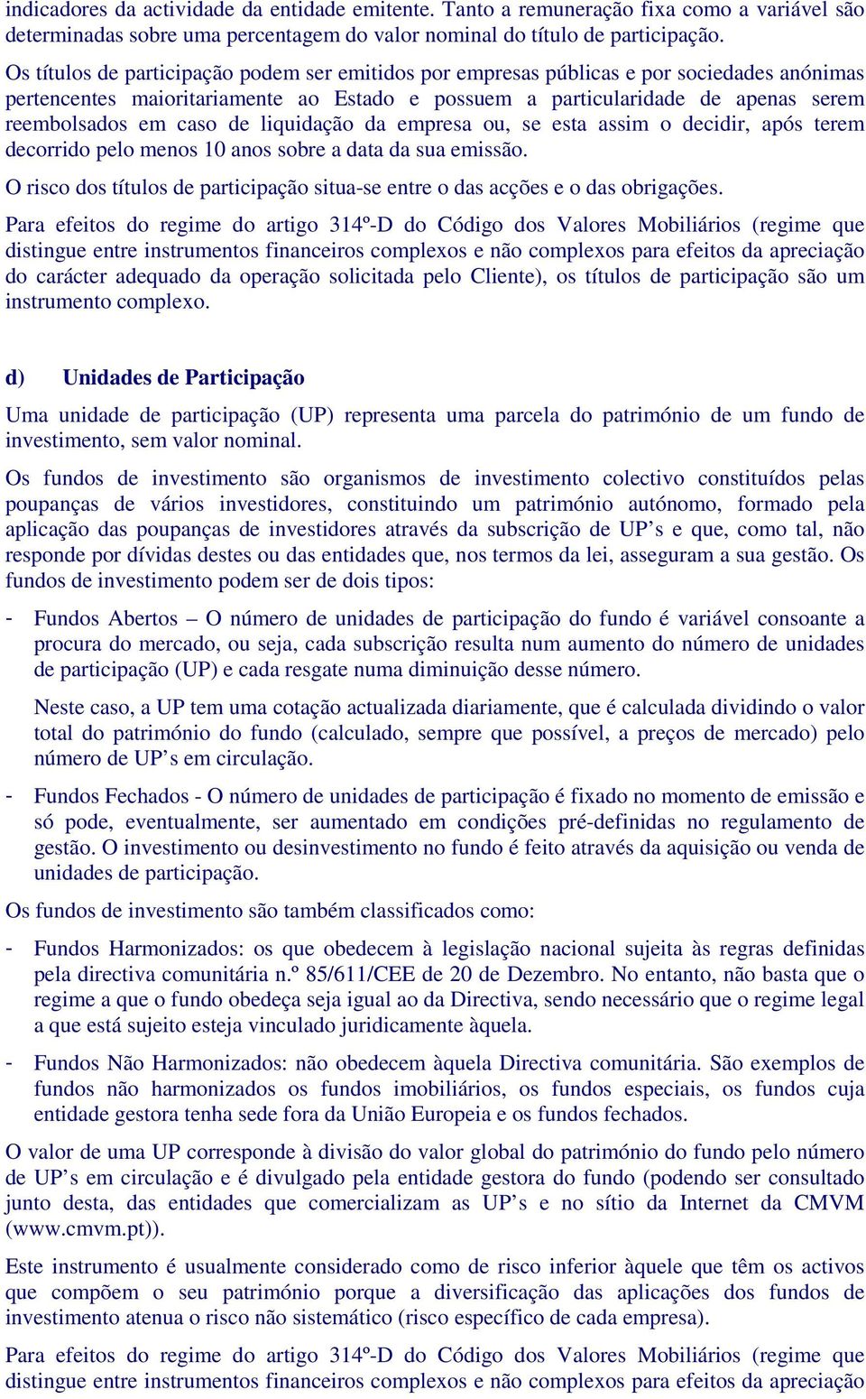 de liquidação da empresa ou, se esta assim o decidir, após terem decorrido pelo menos 10 anos sobre a data da sua emissão.