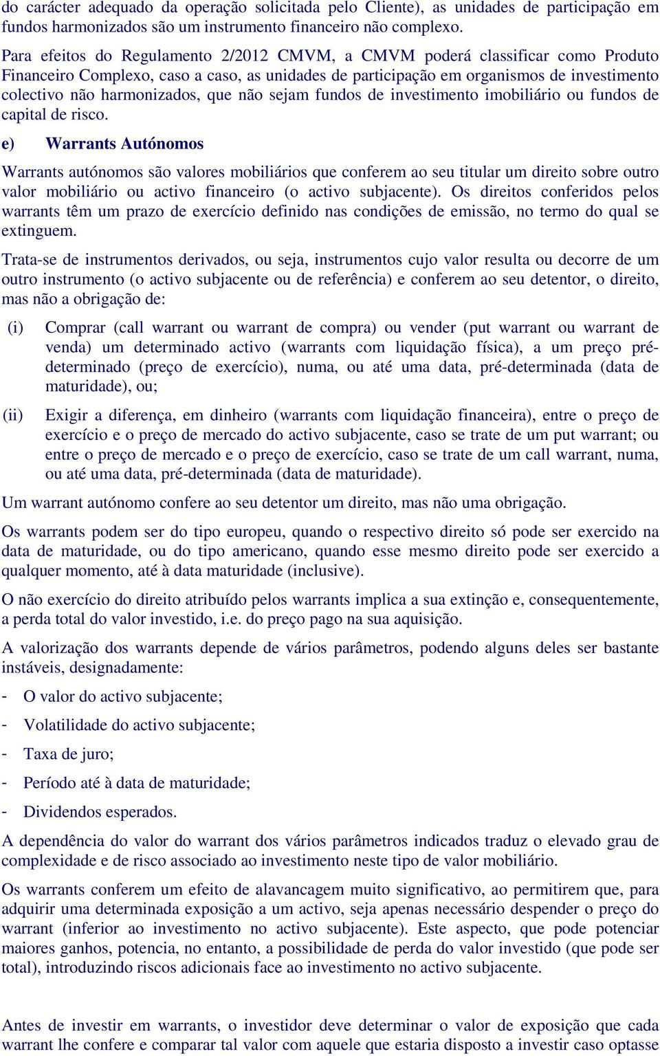 que não sejam fundos de investimento imobiliário ou fundos de capital de risco.