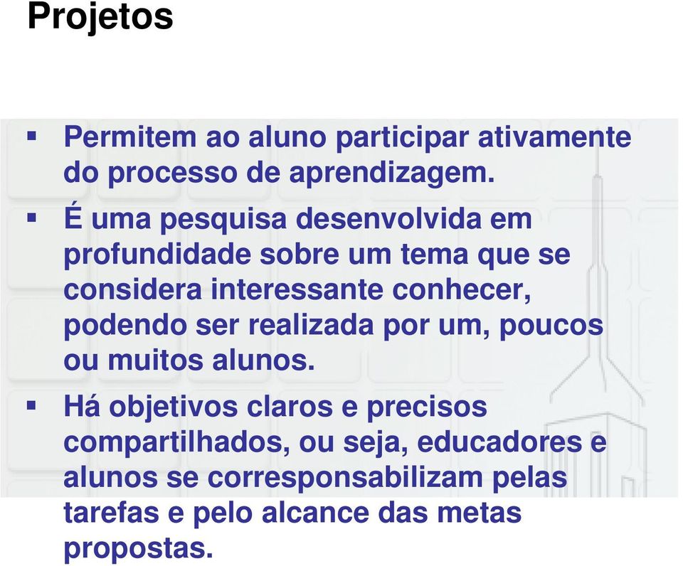 conhecer, podendo ser realizada por um, poucos ou muitos alunos.