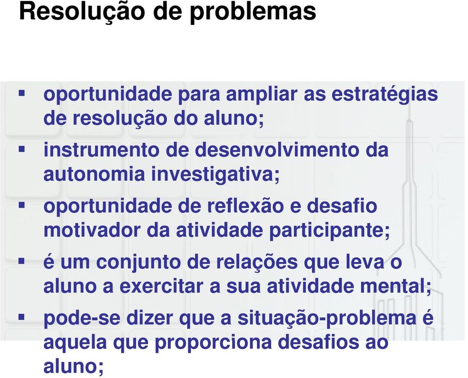 motivador da atividade participante; é um conjunto de relações que leva o aluno a exercitar a