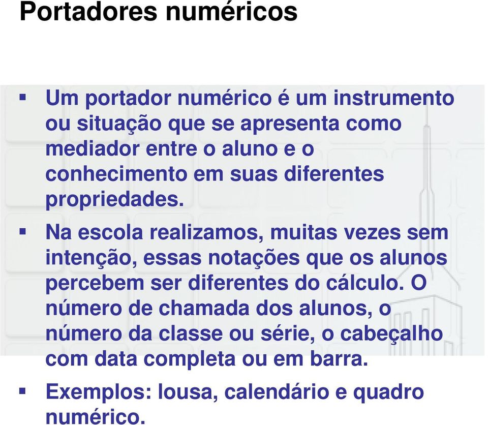 Na escola realizamos, muitas vezes sem intenção, essas notações que os alunos percebem ser diferentes do