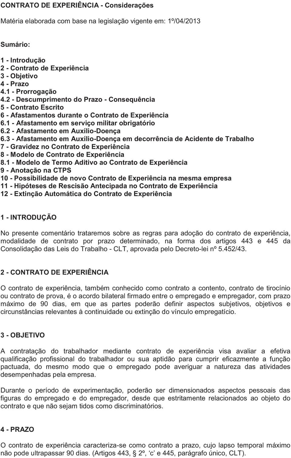 2 - Afastamento em Auxílio-Doença 6.3 - Afastamento em Auxílio-Doença em decorrência de Acidente de Trabalho 7 - Gravidez no Contrato de Experiência 8 - Modelo de Contrato de Experiência 8.