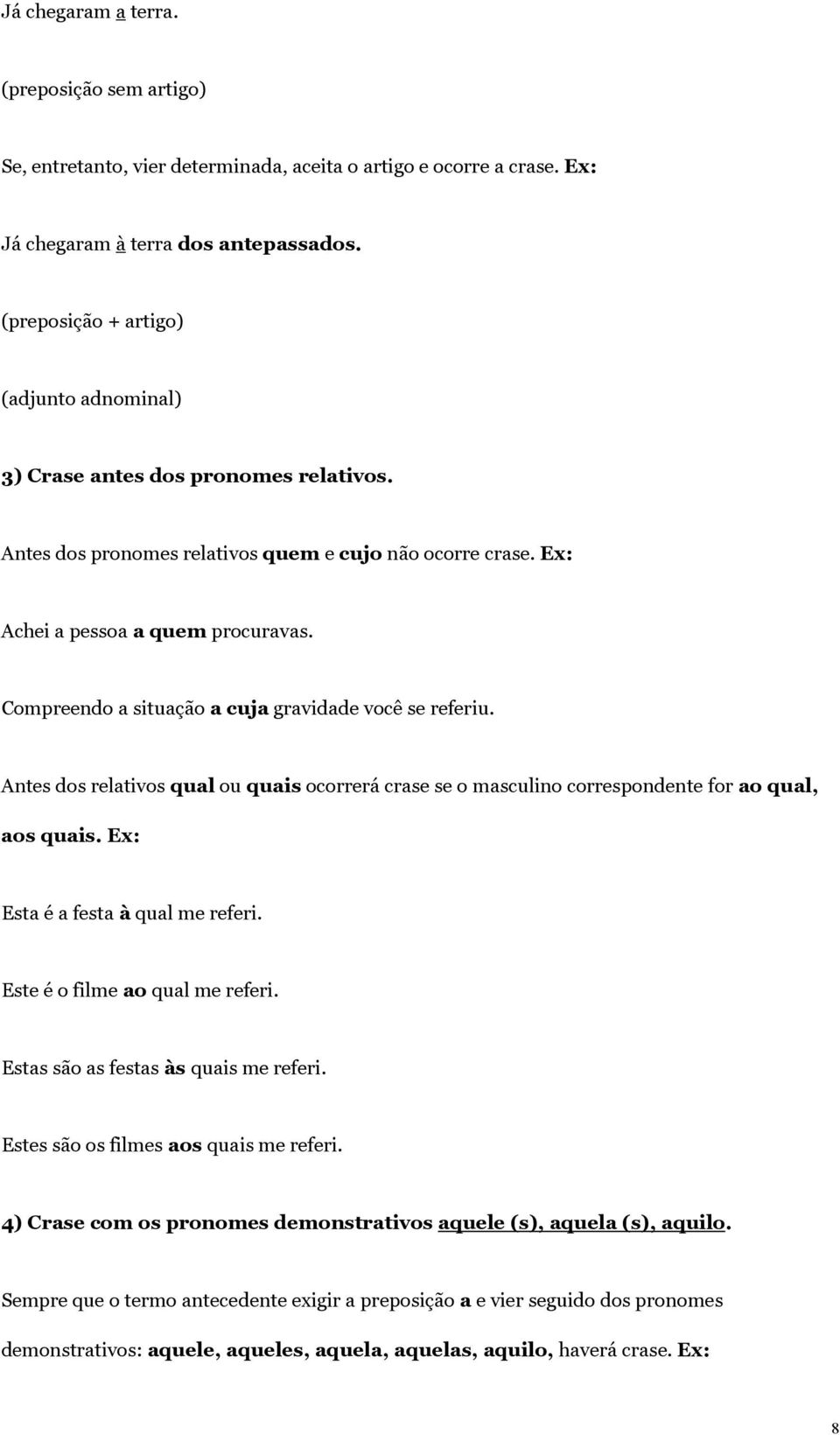 Compreendo a situação a cuja gravidade você se referiu. Antes dos relativos qual ou quais ocorrerá crase se o masculino correspondente for ao qual, aos quais. Ex: Esta é a festa à qual me referi.