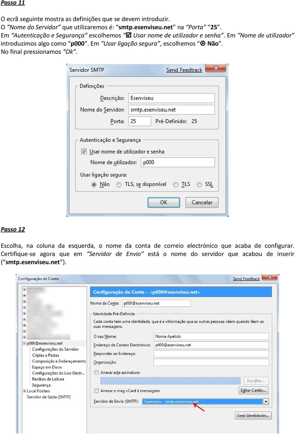 Em Nome de utilizador introduzimos algo como p000. Em Usar ligação segura, escolhemos Não. No final pressionamos Ok.