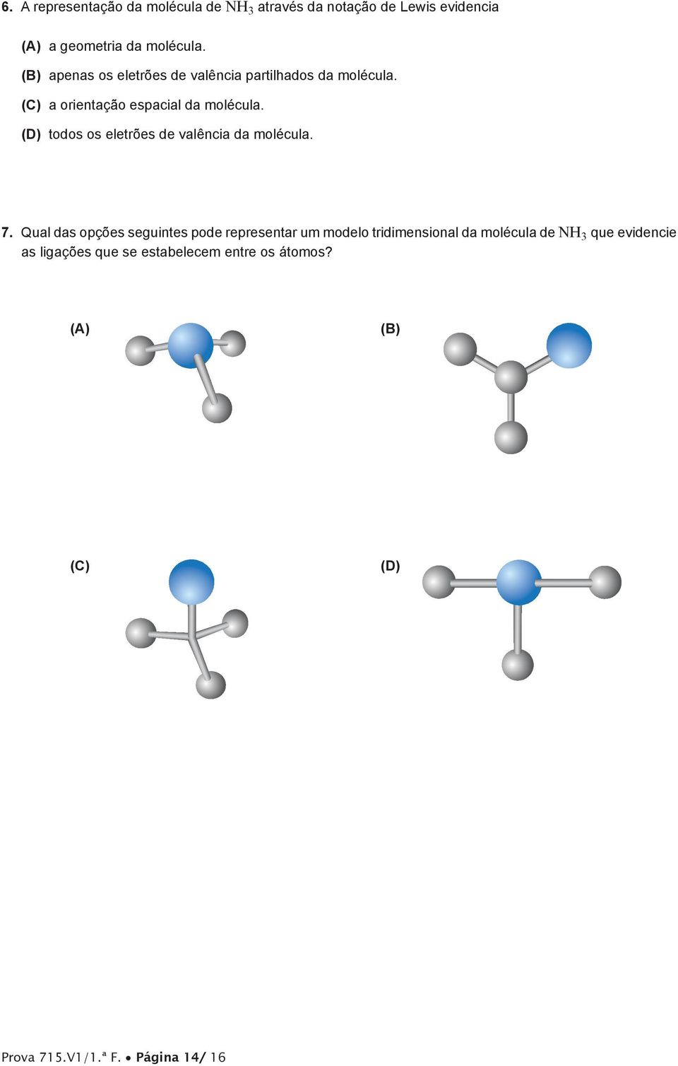 (D) todos os eletrões de valência da molécula. 7.