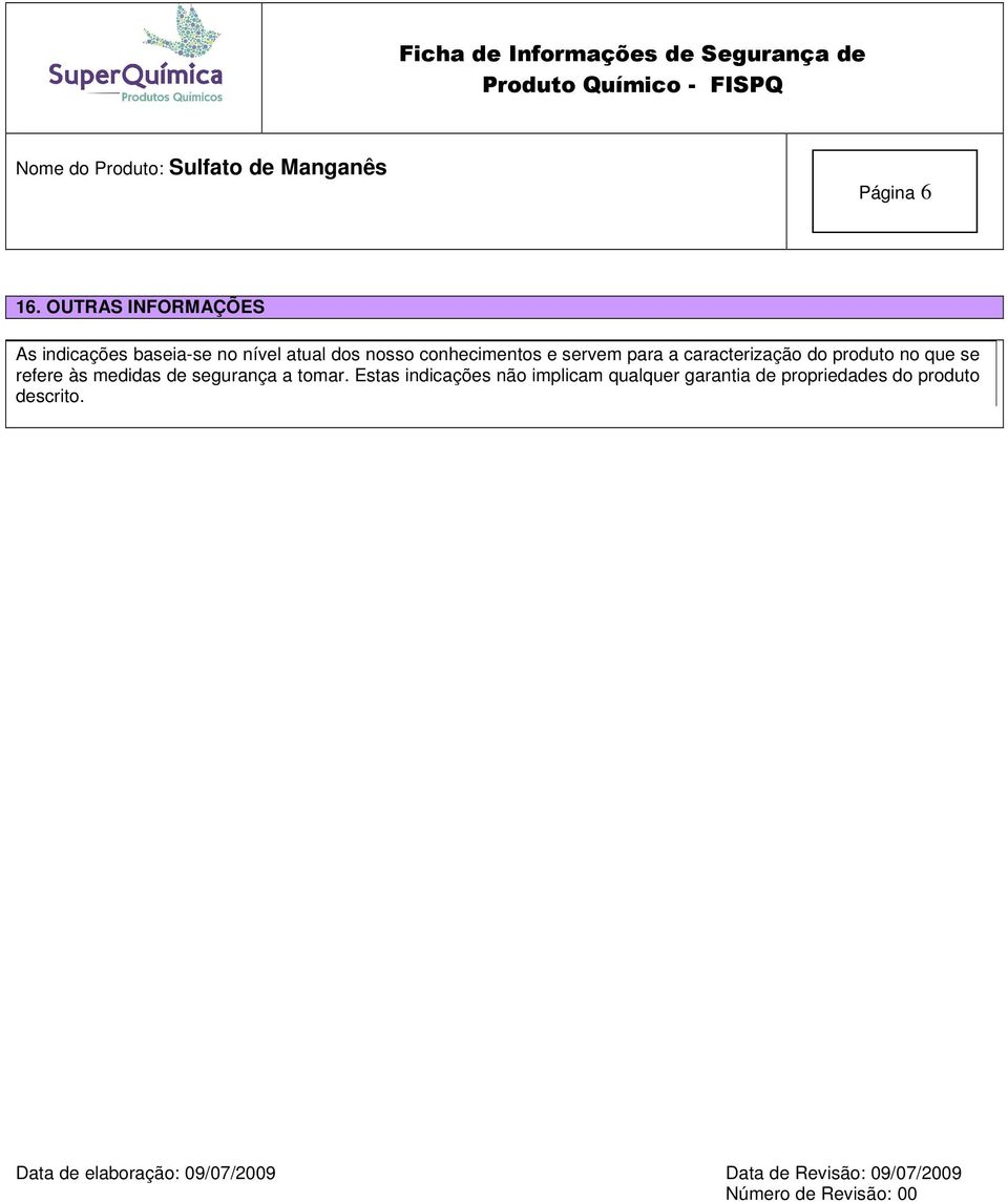 servem para a caracterização do produto no que se refere às medidas de segurança a