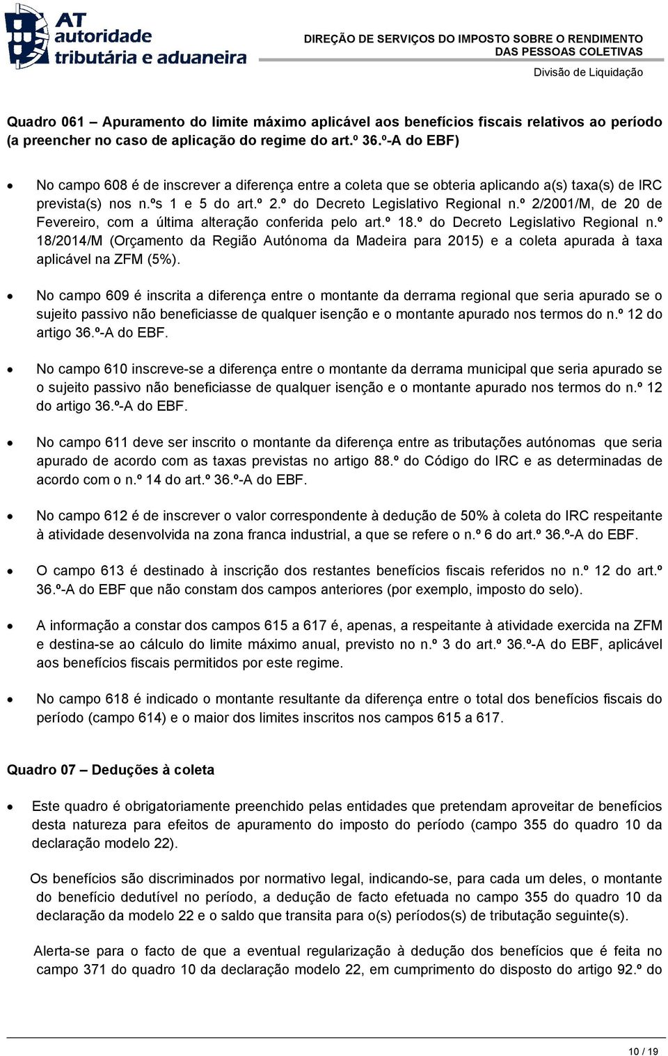 º 2/2001/M, de 20 de Fevereiro, com a última alteração conferida pelo art.º 18.º do Decreto Legislativo Regional n.