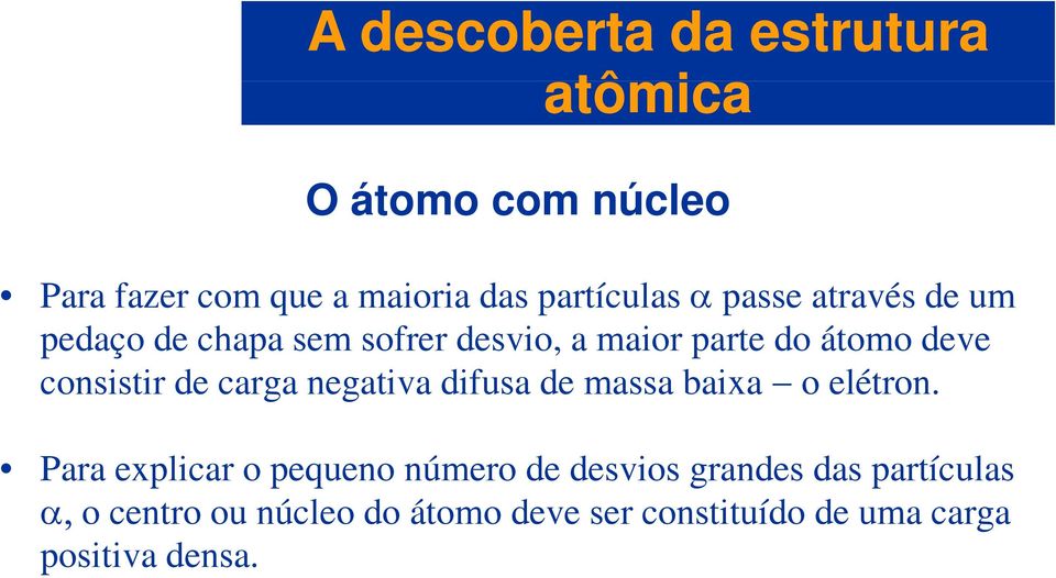 consistir de carga negativa difusa de massa baixa o elétron.