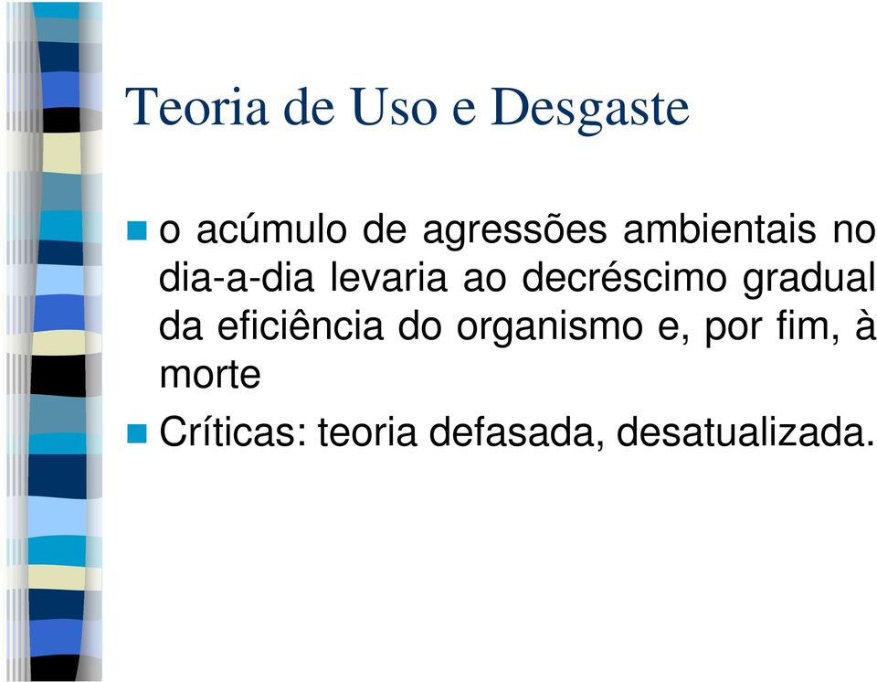 gradual da eficiência do organismo e, por fim,