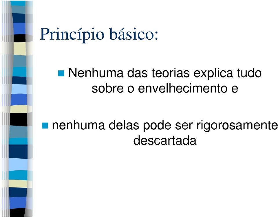 envelhecimento e nenhuma delas