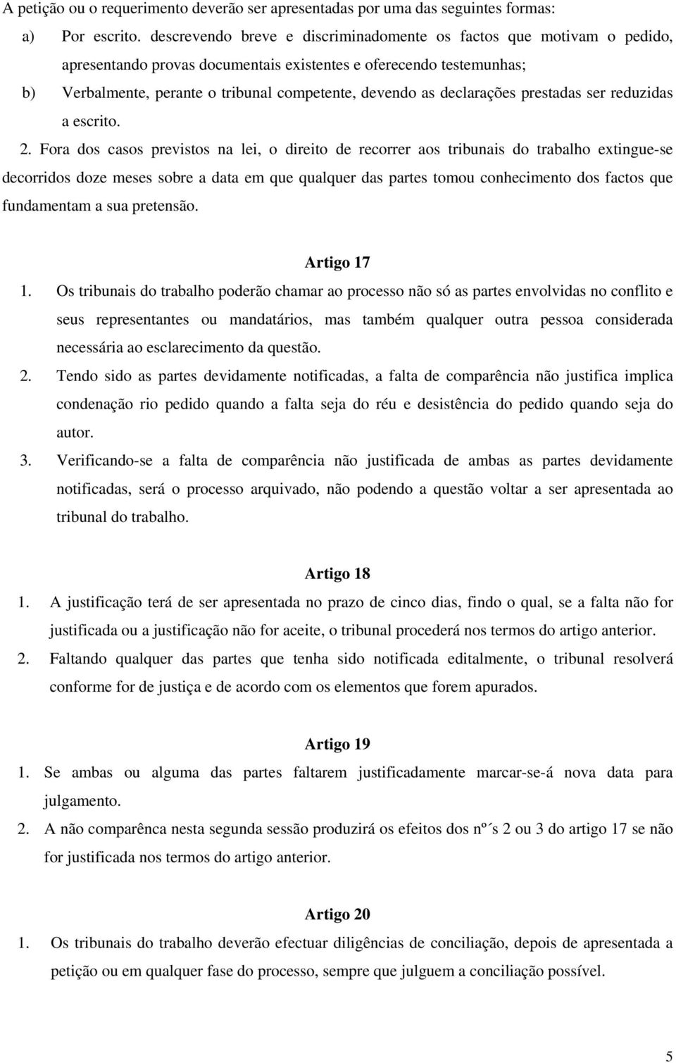 declarações prestadas ser reduzidas a escrito. 2.