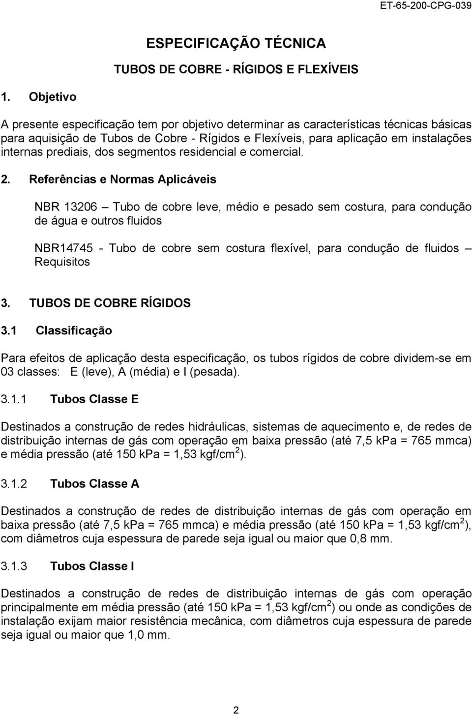 prediais, dos segmentos residencial e comercial. 2.