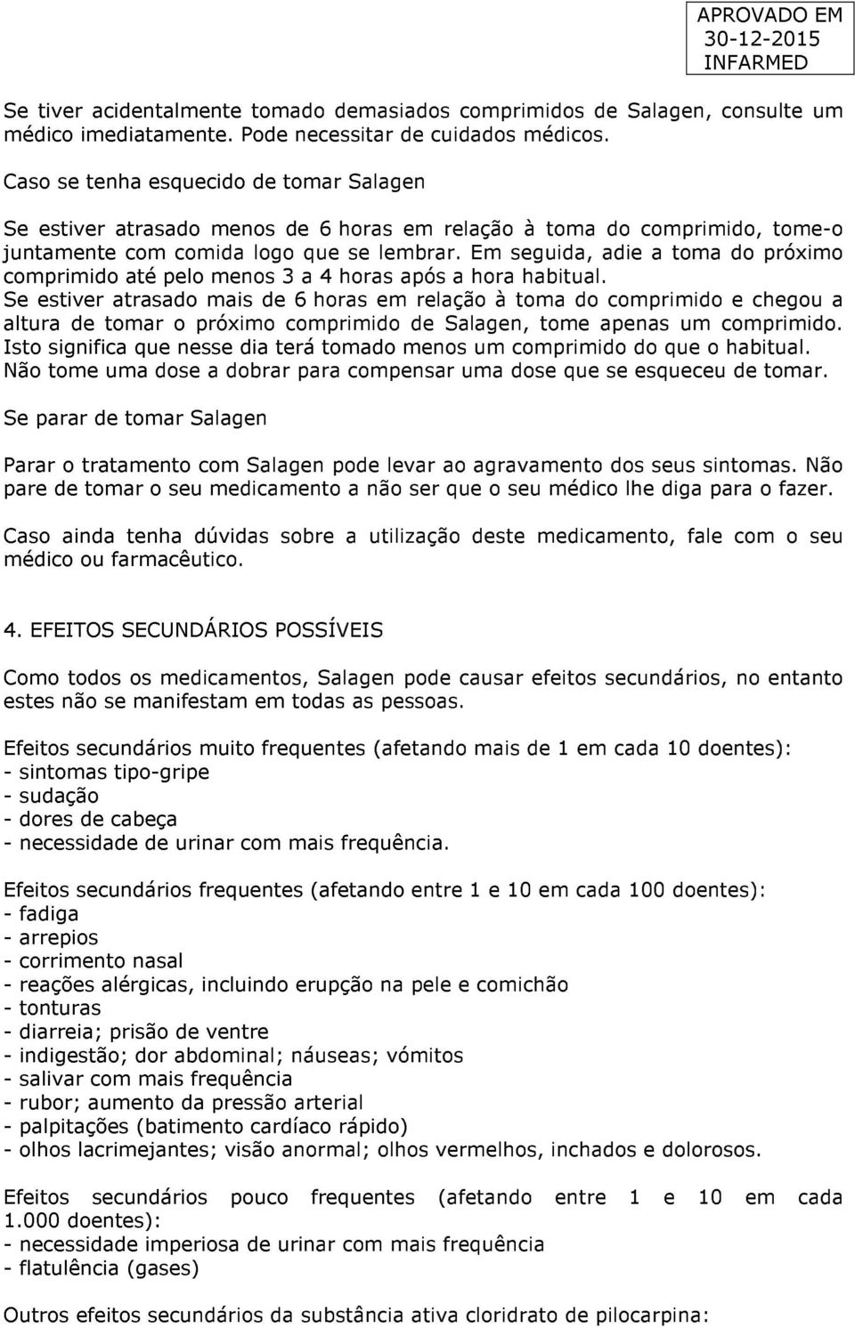 Em seguida, adie a toma do próximo comprimido até pelo menos 3 a 4 horas após a hora habitual.