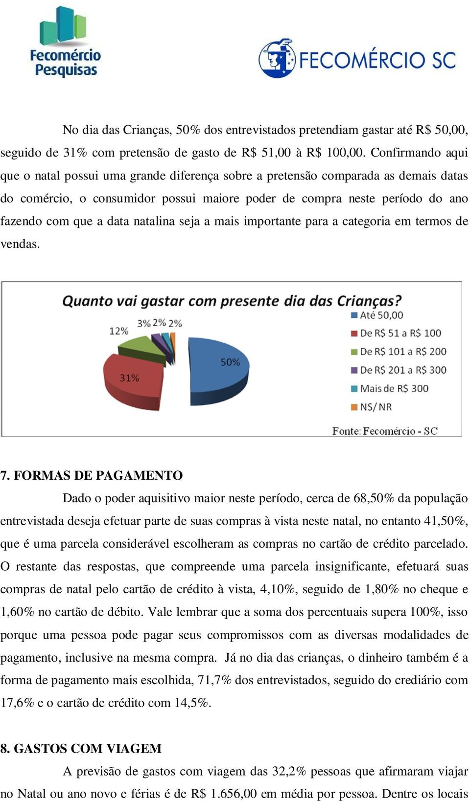 data natalina seja a mais importante para a categoria em termos de vendas. 7.