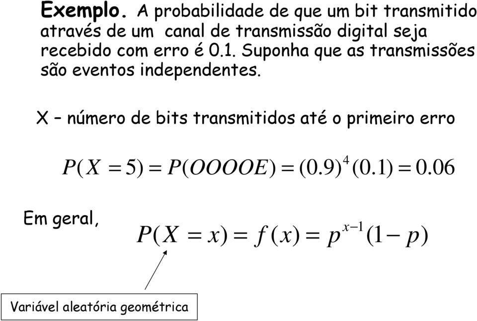 seja recebido com erro é 0.1. Suponha que as transmissões são eventos independentes.