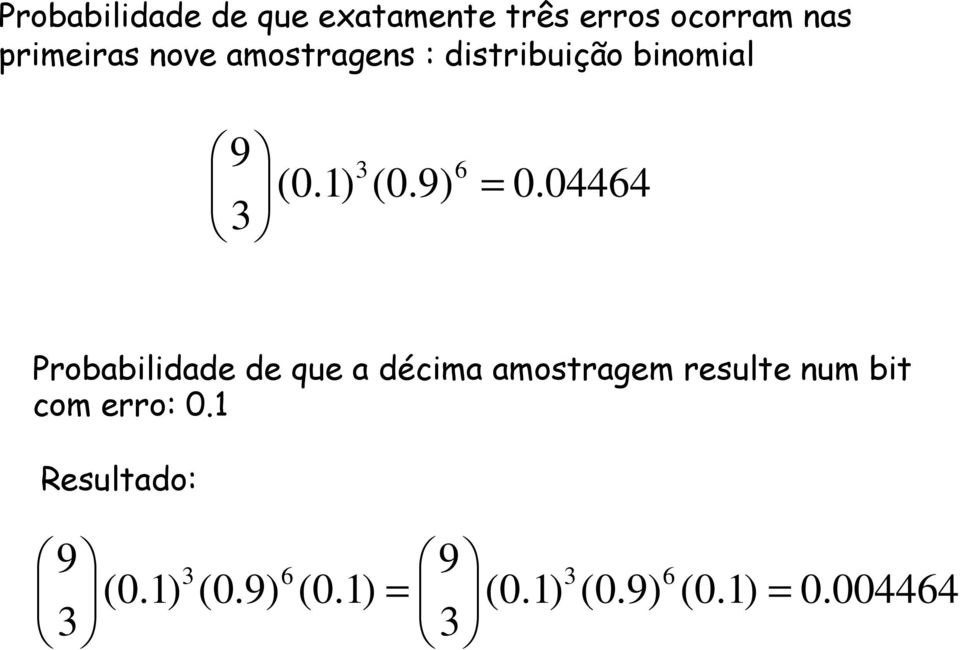 04464 3 Probabilidade de que a décima amostragem resulte num bit com