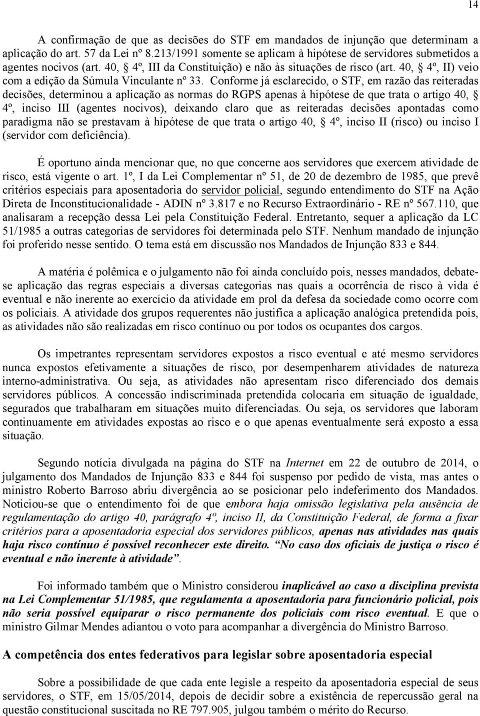 40, 4º, II) veio com a edição da Súmula Vinculante nº 33.