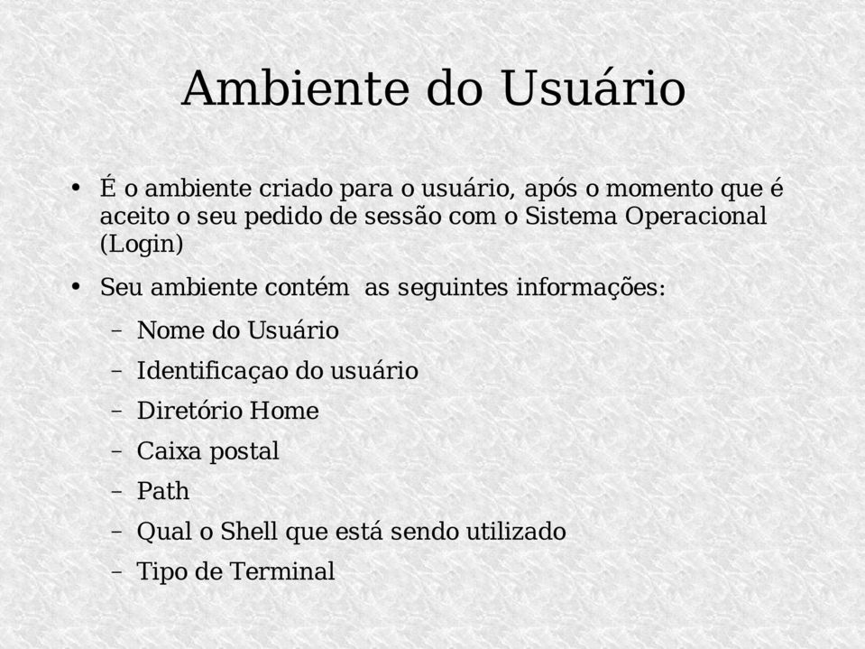 contém as seguintes informações: Nome do Usuário Identificaçao do usuário