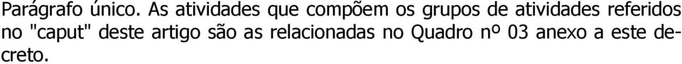 atividades referidos no "caput" deste