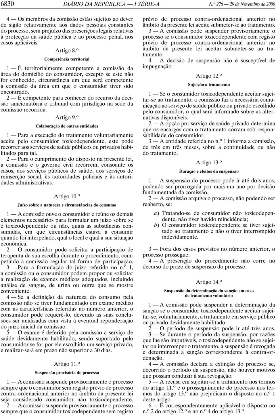 protecção da saúde pública e ao processo penal, nos casos aplicáveis. Artigo 8.