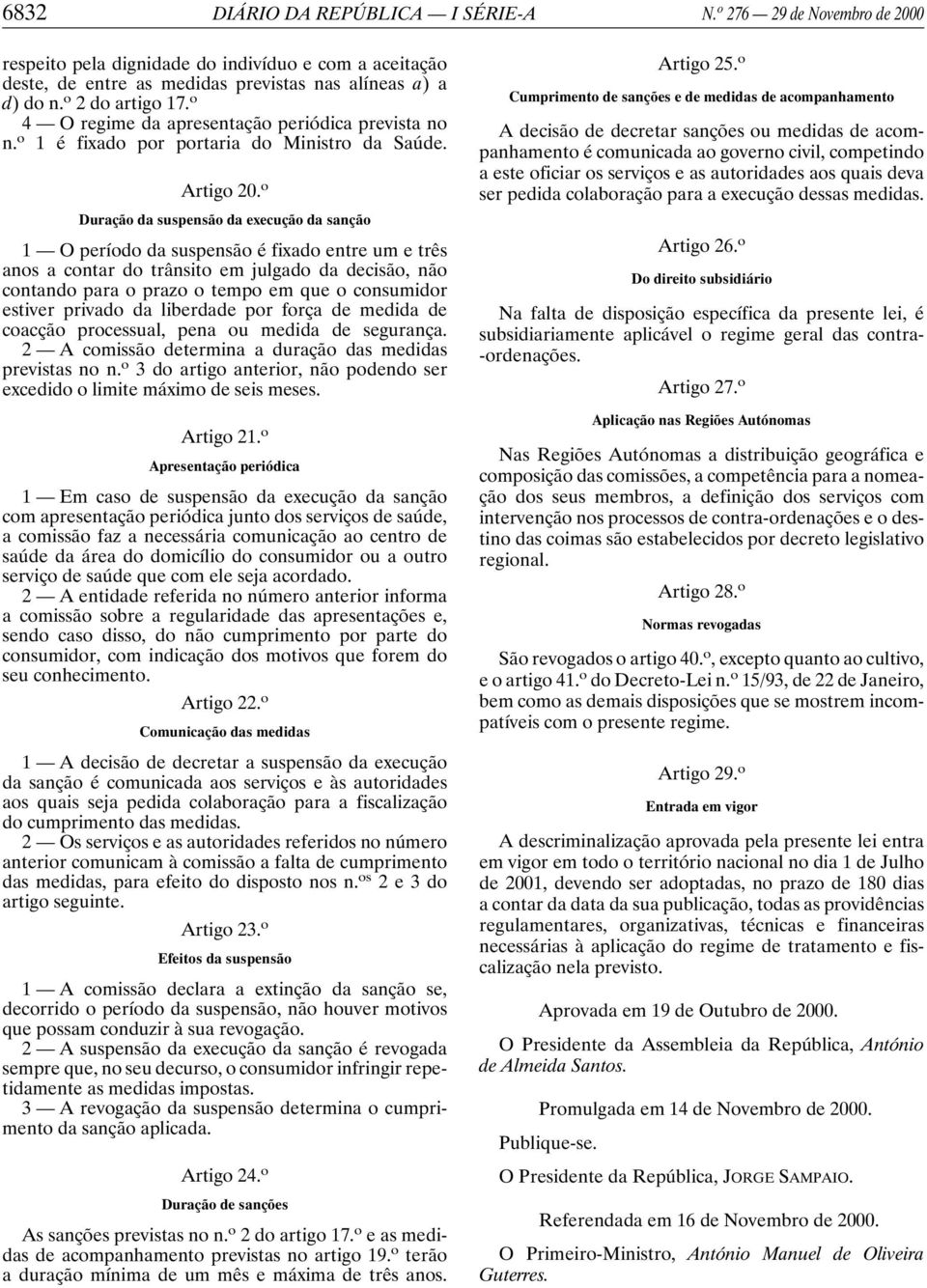 o Duração da suspensão da execução da sanção 1 O período da suspensão é fixado entre um e três anos a contar do trânsito em julgado da decisão, não contando para o prazo o tempo em que o consumidor